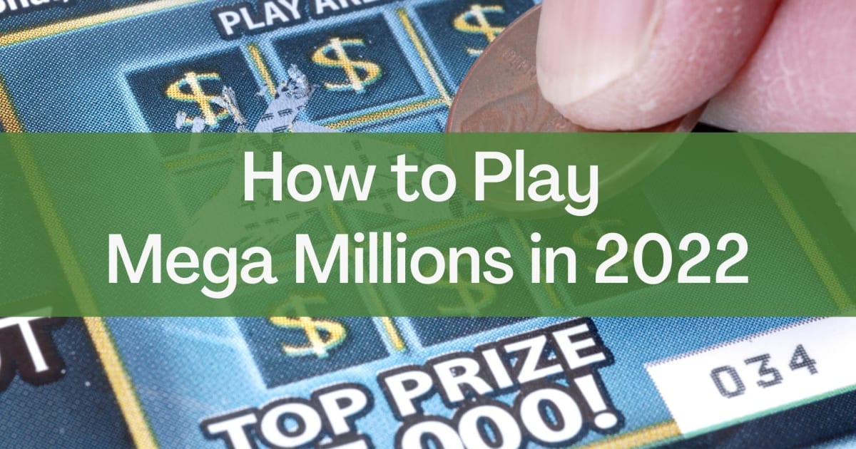 Kā spēlēt Mega Millions 2022. gadā